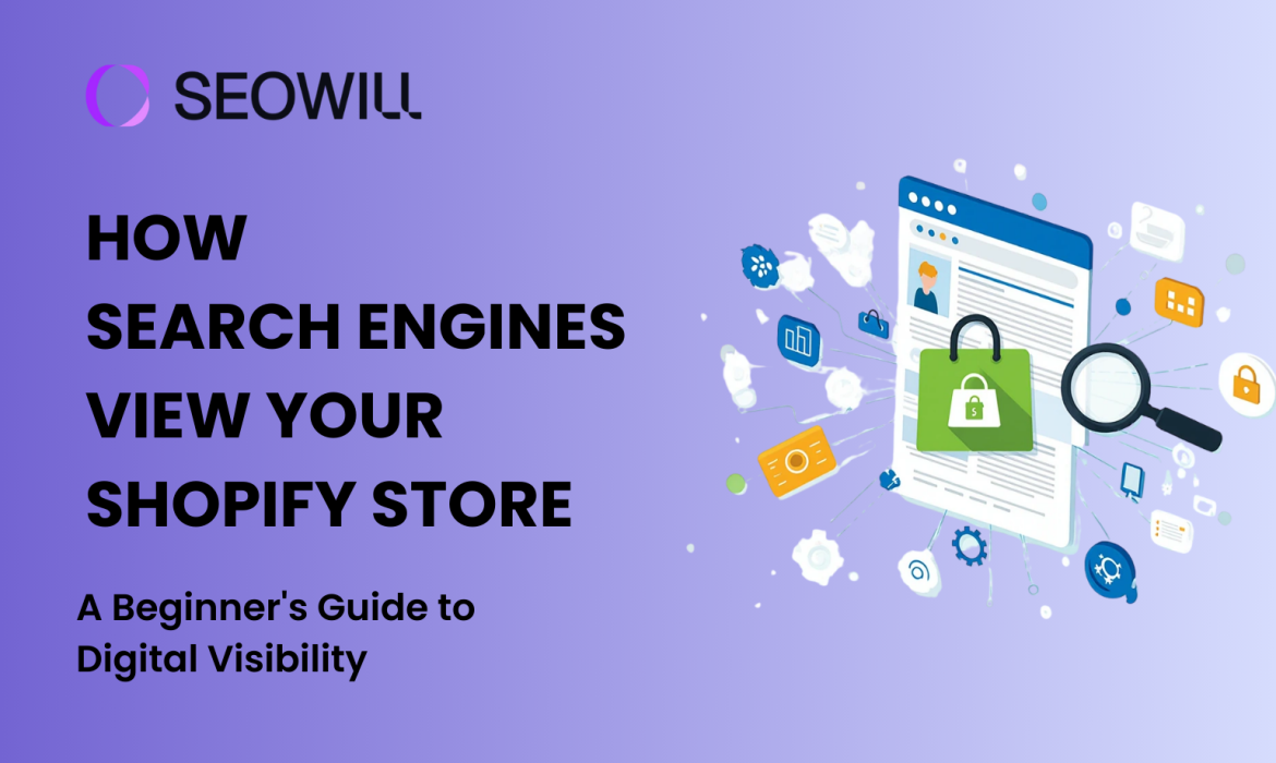 Shopify Store SEO: How Search Engines View Your Store in 2025